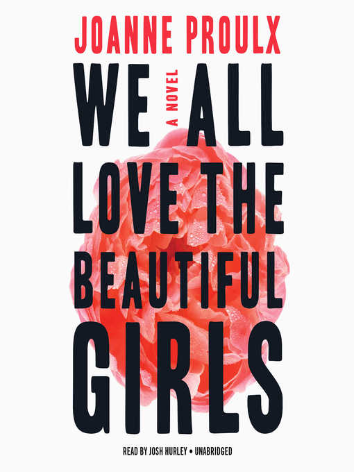 Title details for We All Love the Beautiful Girls by Joanne Proulx - Available